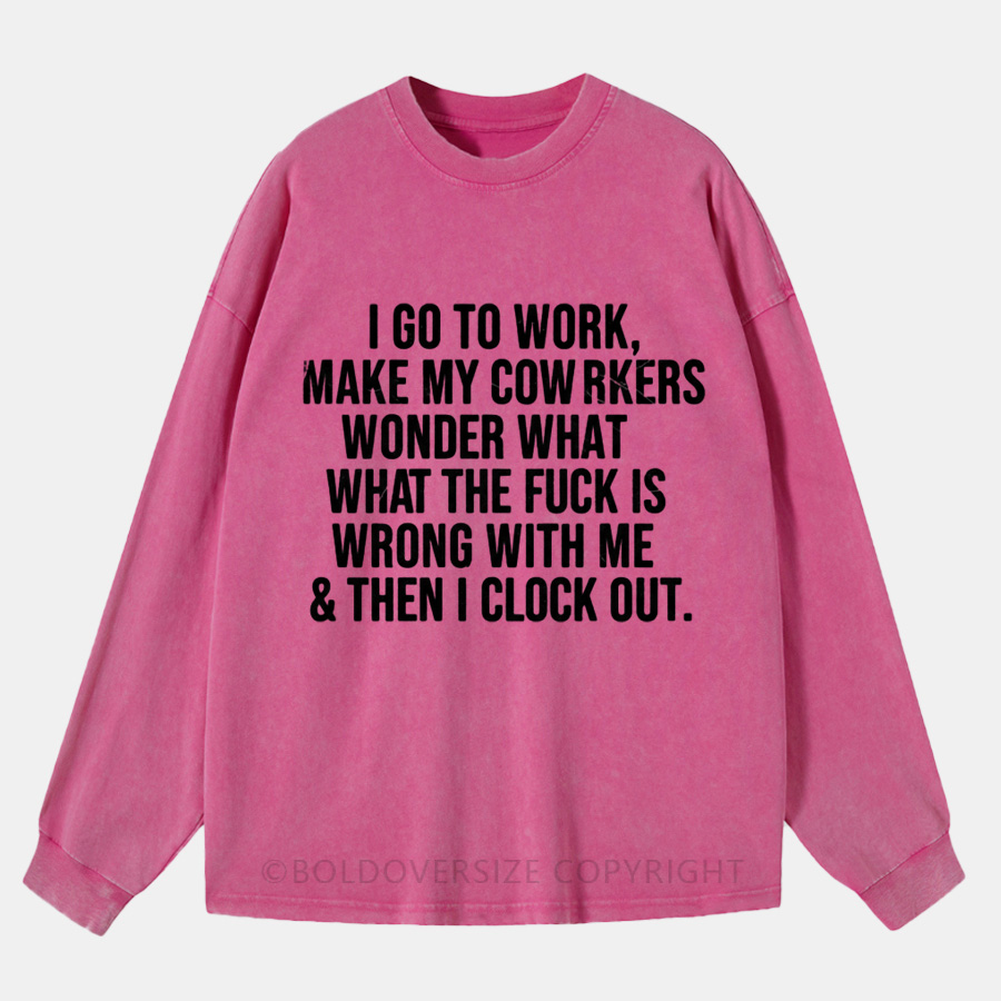 Vintage I Go To Work, Make My Coworkers Wonder Washed Long Sleeve Shirt