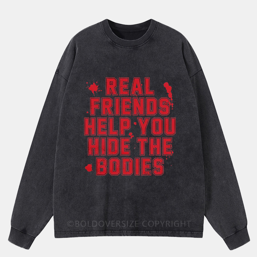 Vintage Real Friends Help You Hide The Bodies Washed Long Sleeve Shirt