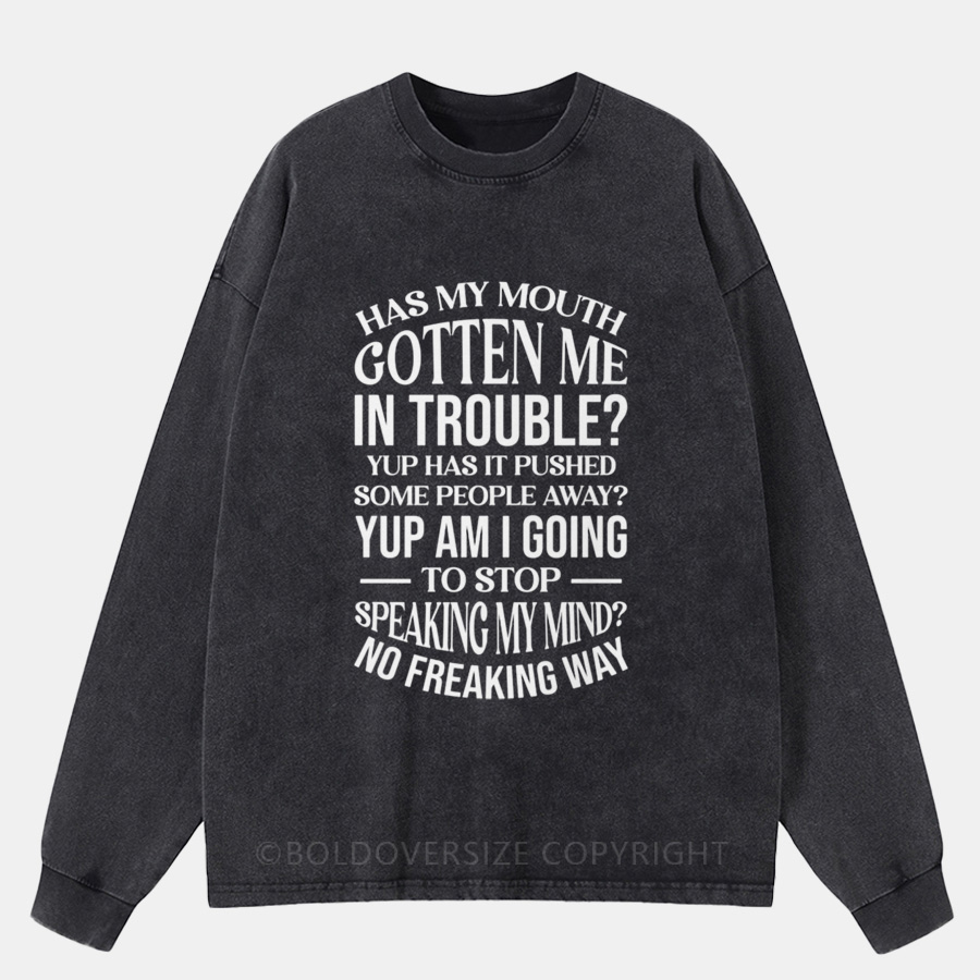 Vintage Has my mouth gotten me in trouble? Yup Washed Long Sleeve Shirt