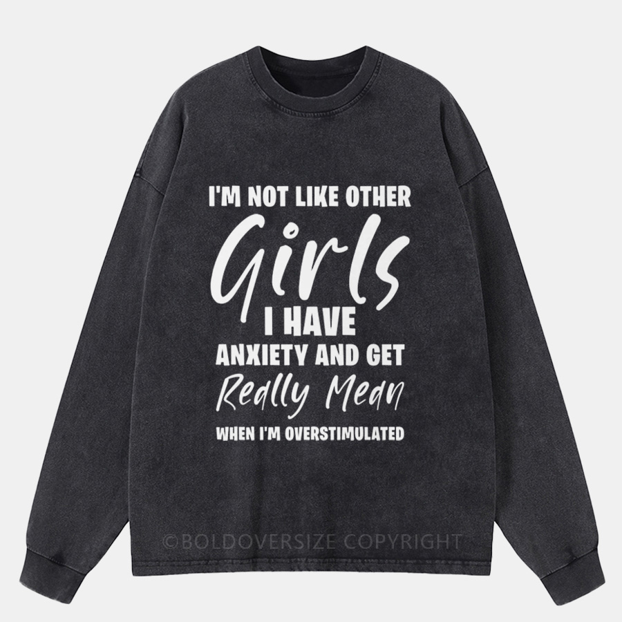 Vintage I’m Not Like Other Girls Washed Long Sleeve Shirt