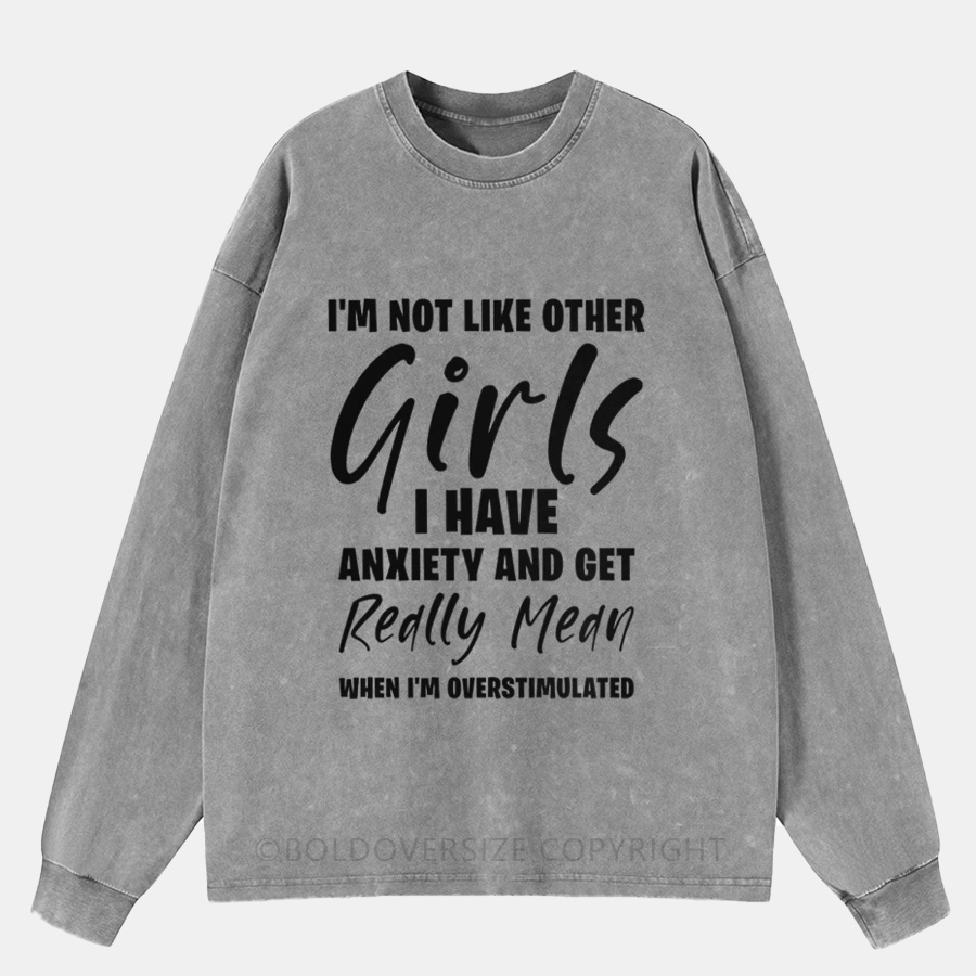 Vintage I’m Not Like Other Girls Washed Long Sleeve Shirt