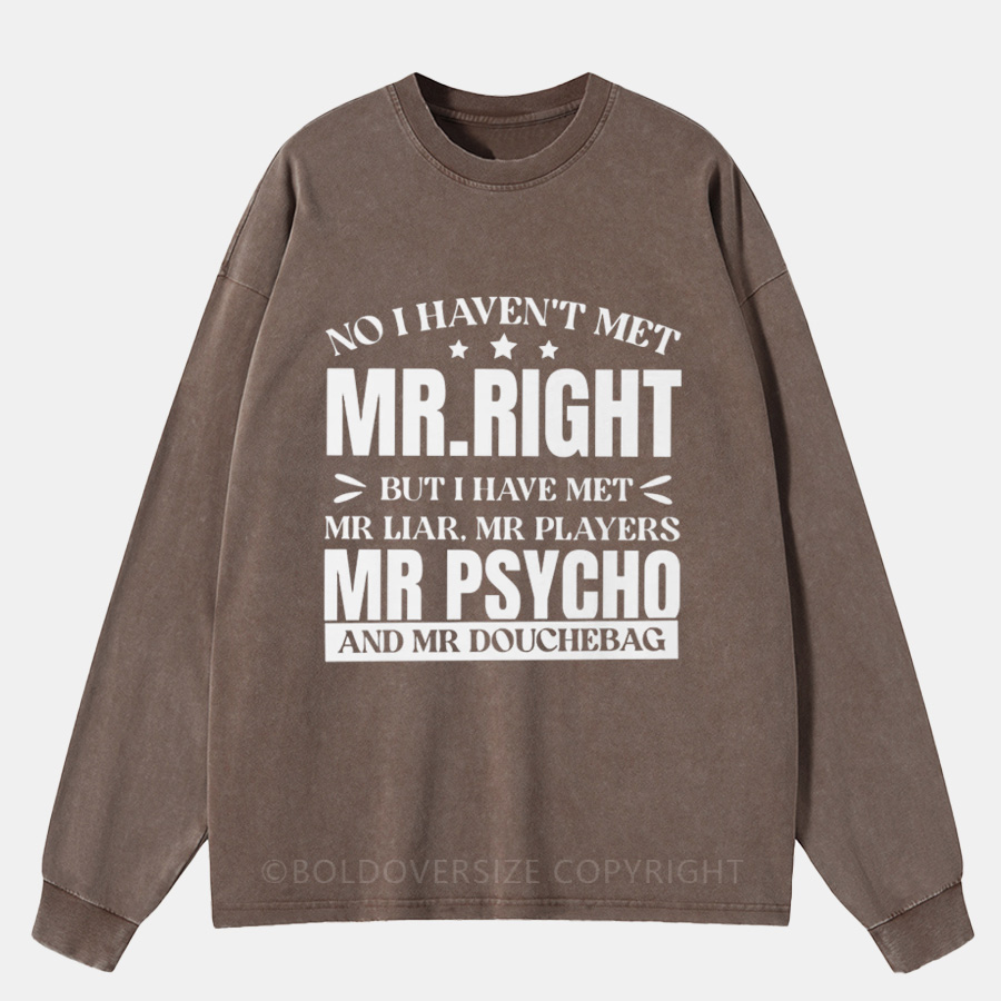 Vintage No I haven't met Mr. Right Washed Long Sleeve Shirt
