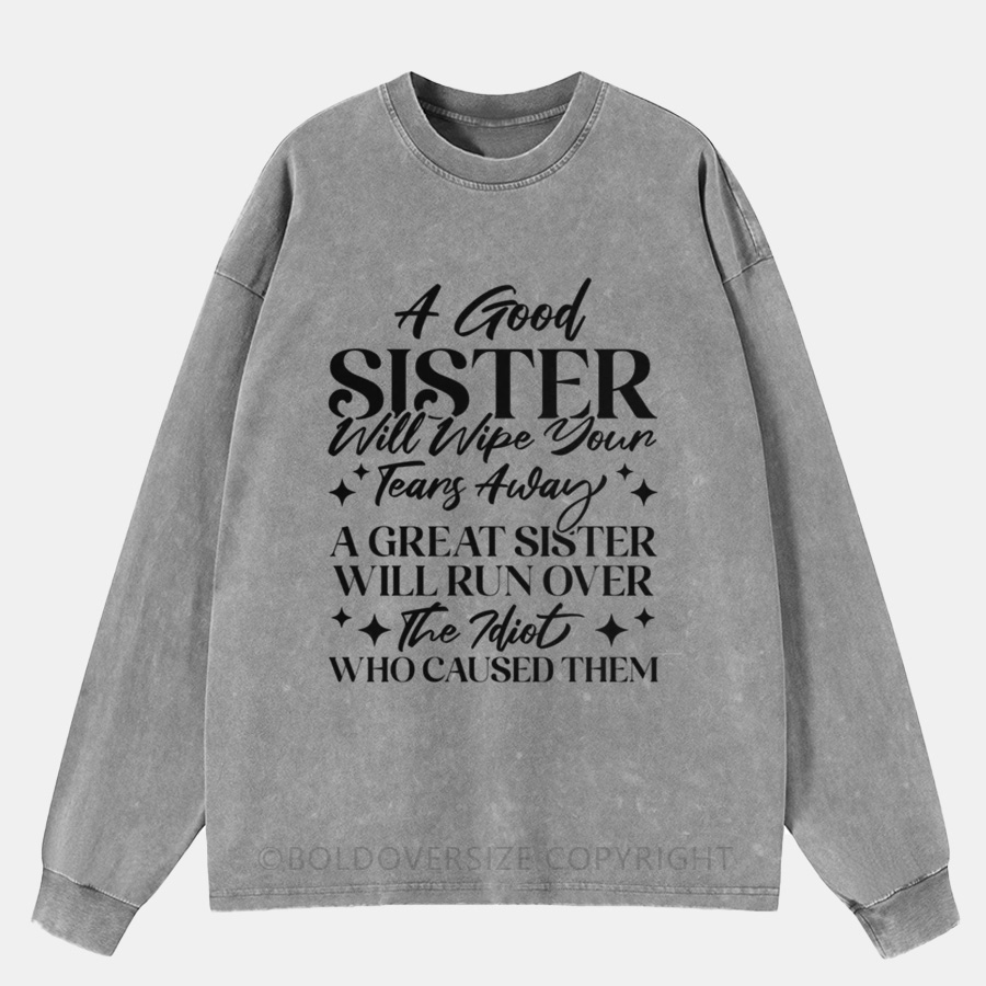 Vintage A Good Sister Will Wipe Your Tears Away Washed Long Sleeve Shirt