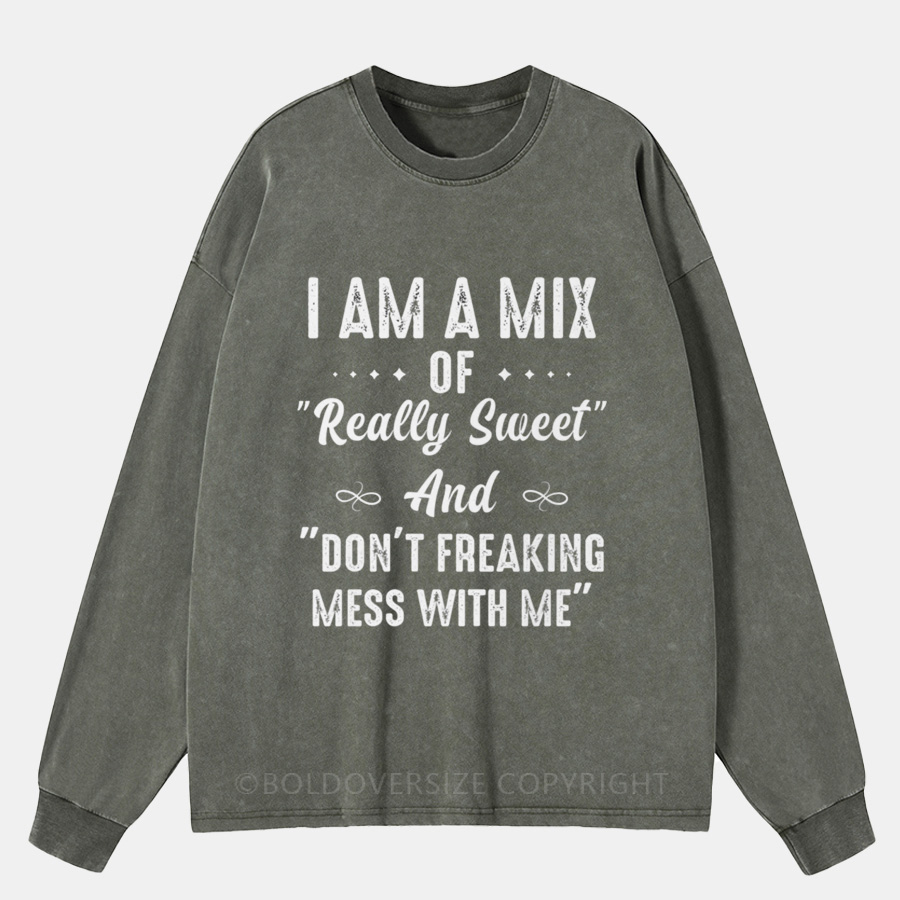 Vintage I Am A Mix Of Really Sweet Washed Long Sleeve Shirt