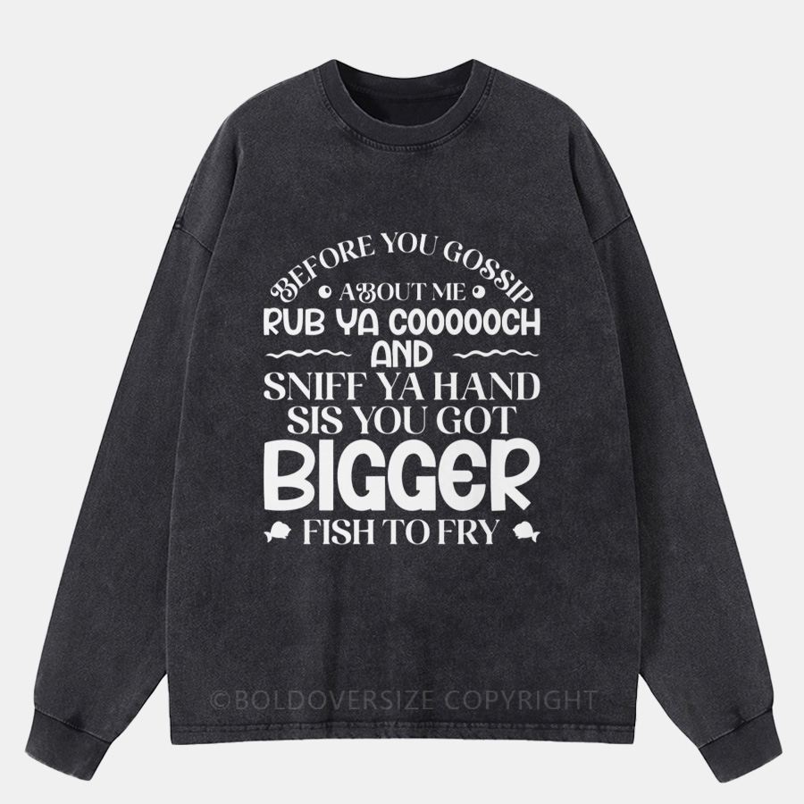 Vintage Before You Gossip About Me Washed Long Sleeve Shirt