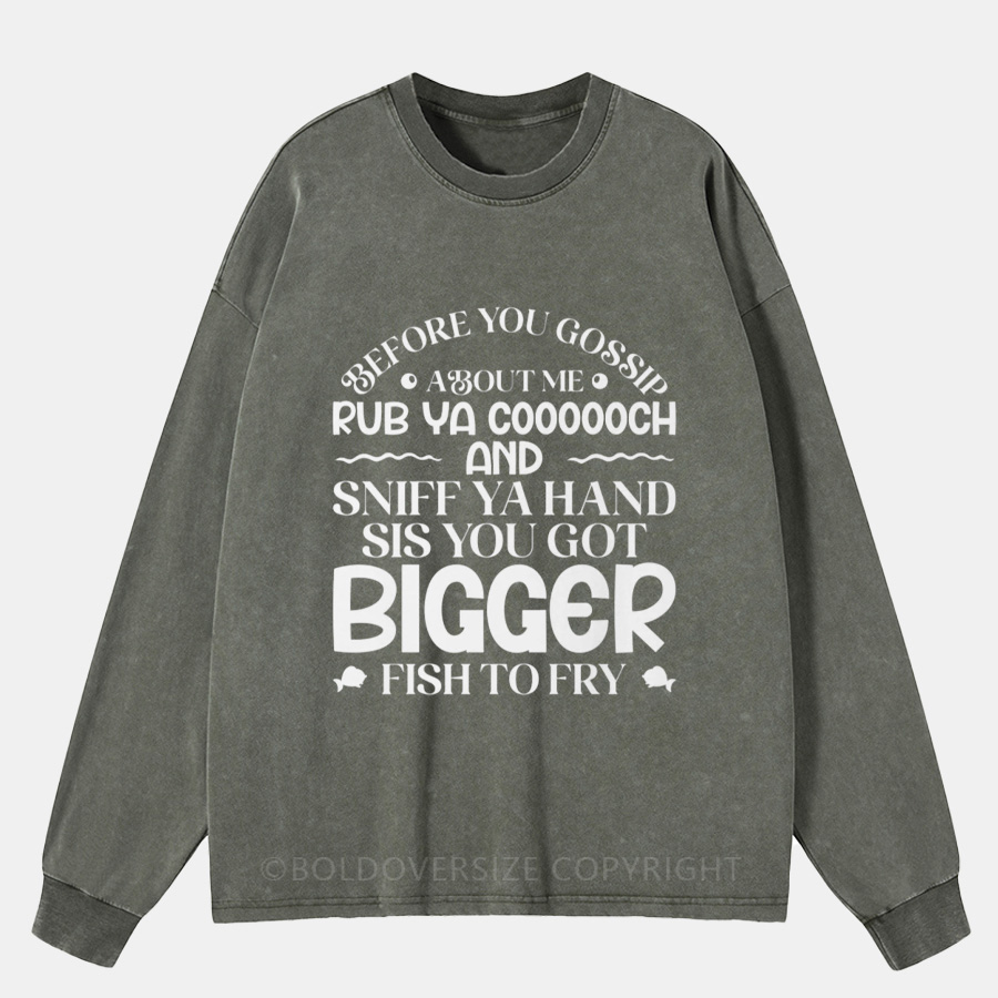 Vintage Before You Gossip About Me Washed Long Sleeve Shirt