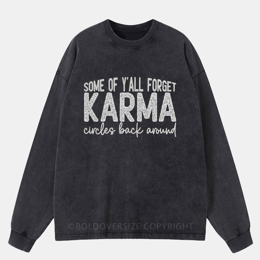Vintage Some Of Y'All Forget Karma Circles Back Around Washed Long Sleeve Shirt