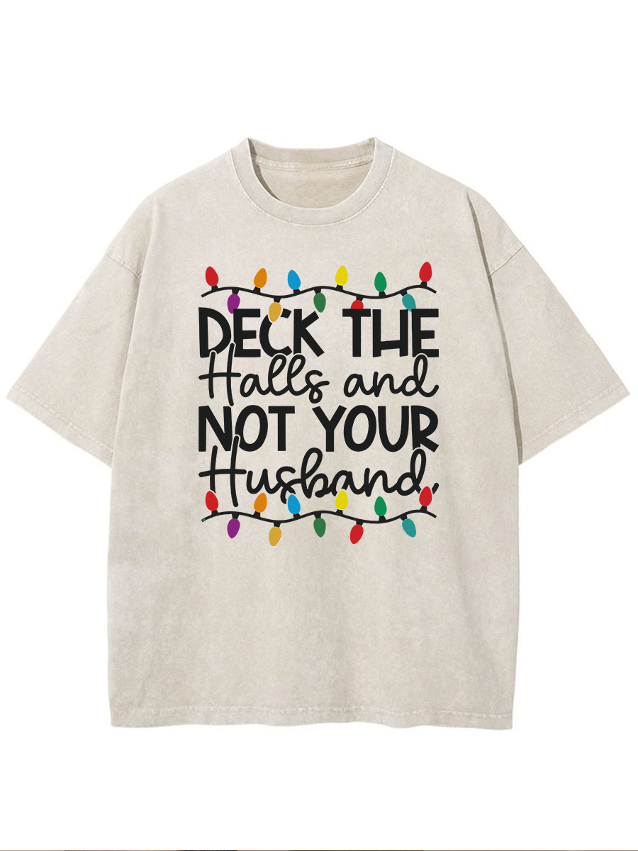 Vintage Deck The Halls And Not Your Husband Oversize Washed T-Shirt