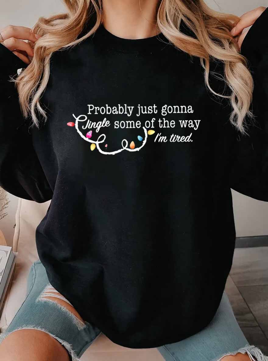 Vintage Probably Just Gonna Jingle Some Of The Way I'M Tired Christmas Oversize Graphic Sweatshirt