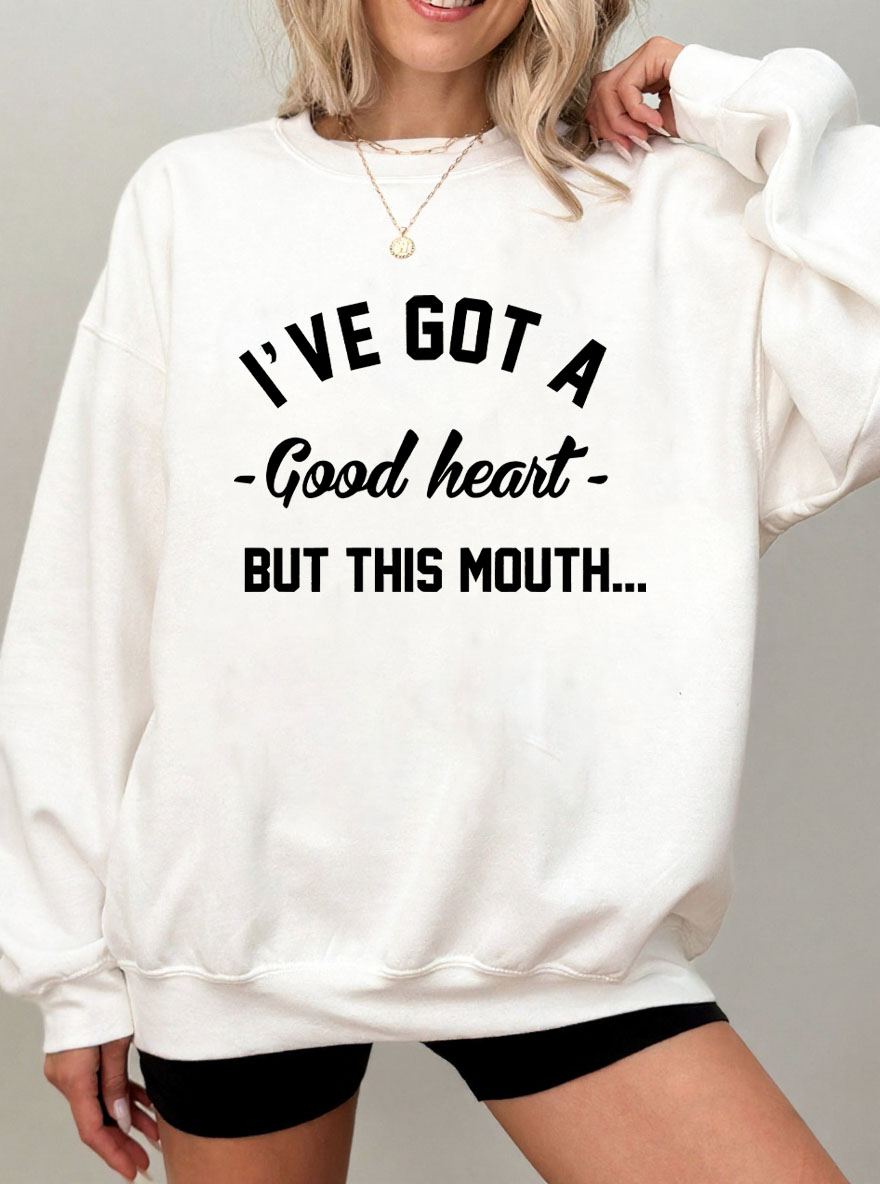 Vintage I'Ve Got A Good Heart But This Mouth Oversize Graphic Sweatshirt