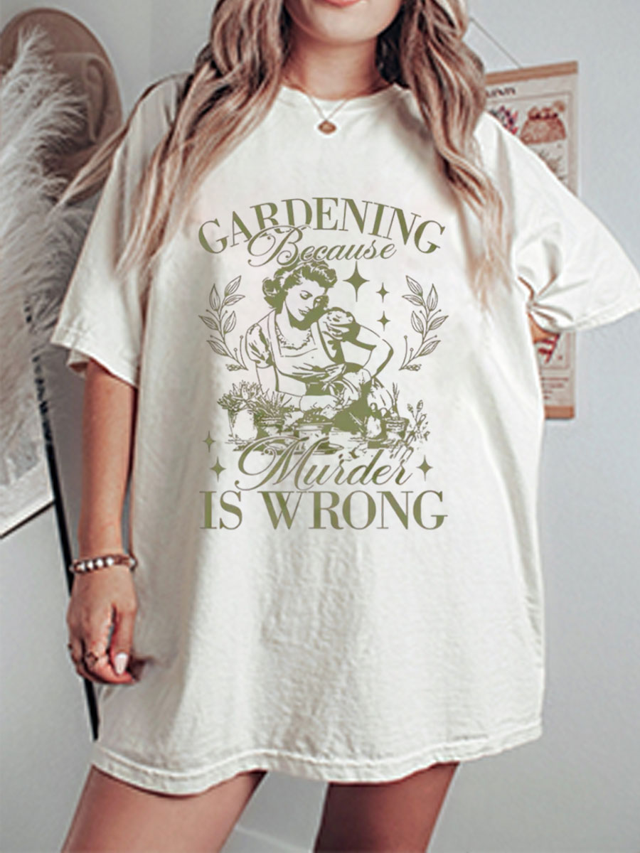 Vintage Gardening Because Murder Is Wrong Oversize Graphic Tee