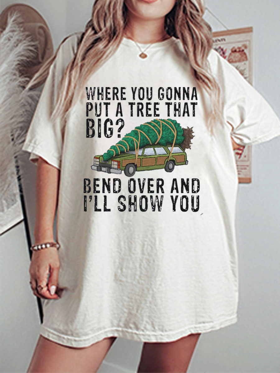 Vintage Where You Gonna Put A Tree That Big? Oversize Graphic Tee