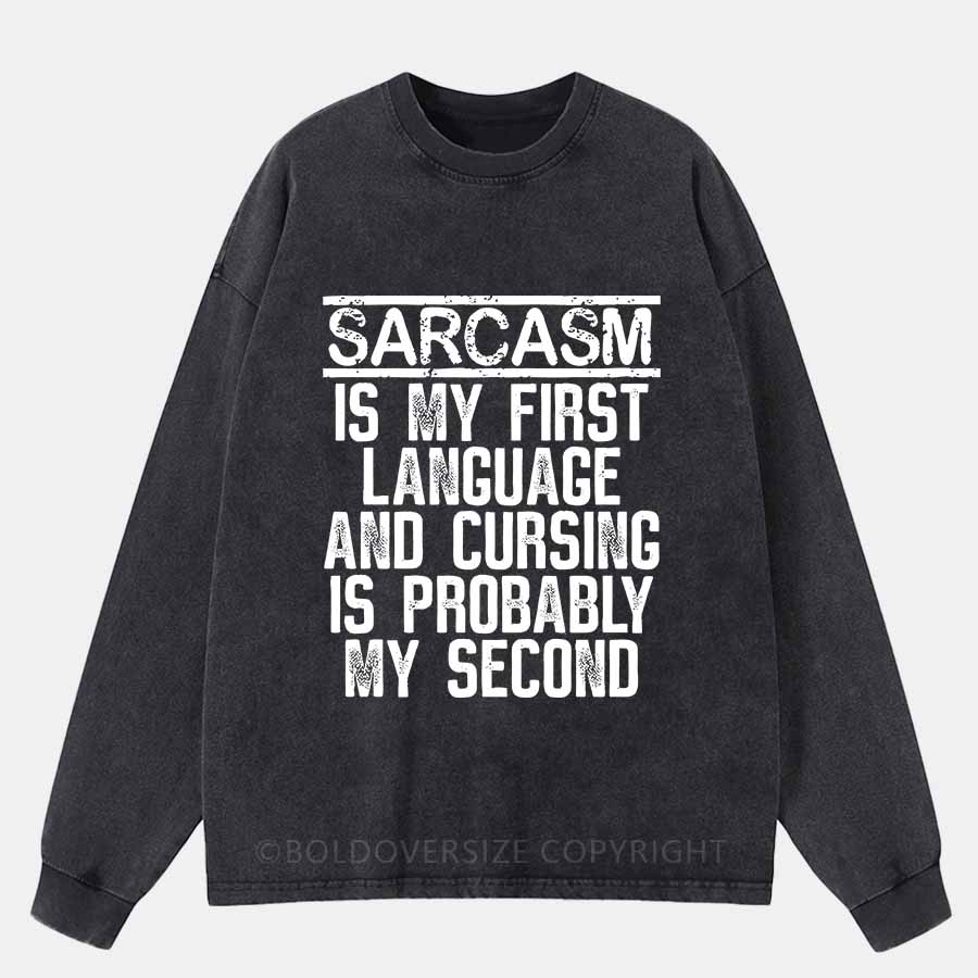 Vintage Sarcasm Is My First Language And Cursing Is Probably My Second Washed Long Sleeve Shirt