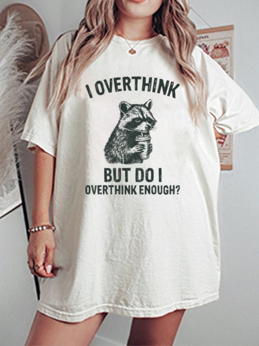 Vintage I Overthink But Do I Overthink Enough Oversize Graphic Tee