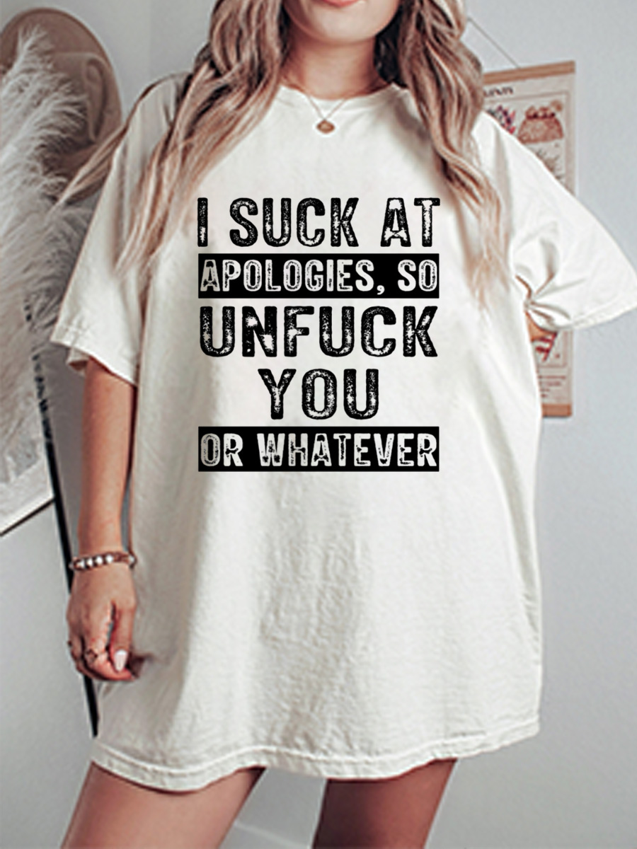 Vintage I Suck At Apologies So Unfuck You Or Whatever Oversize Graphic Tee