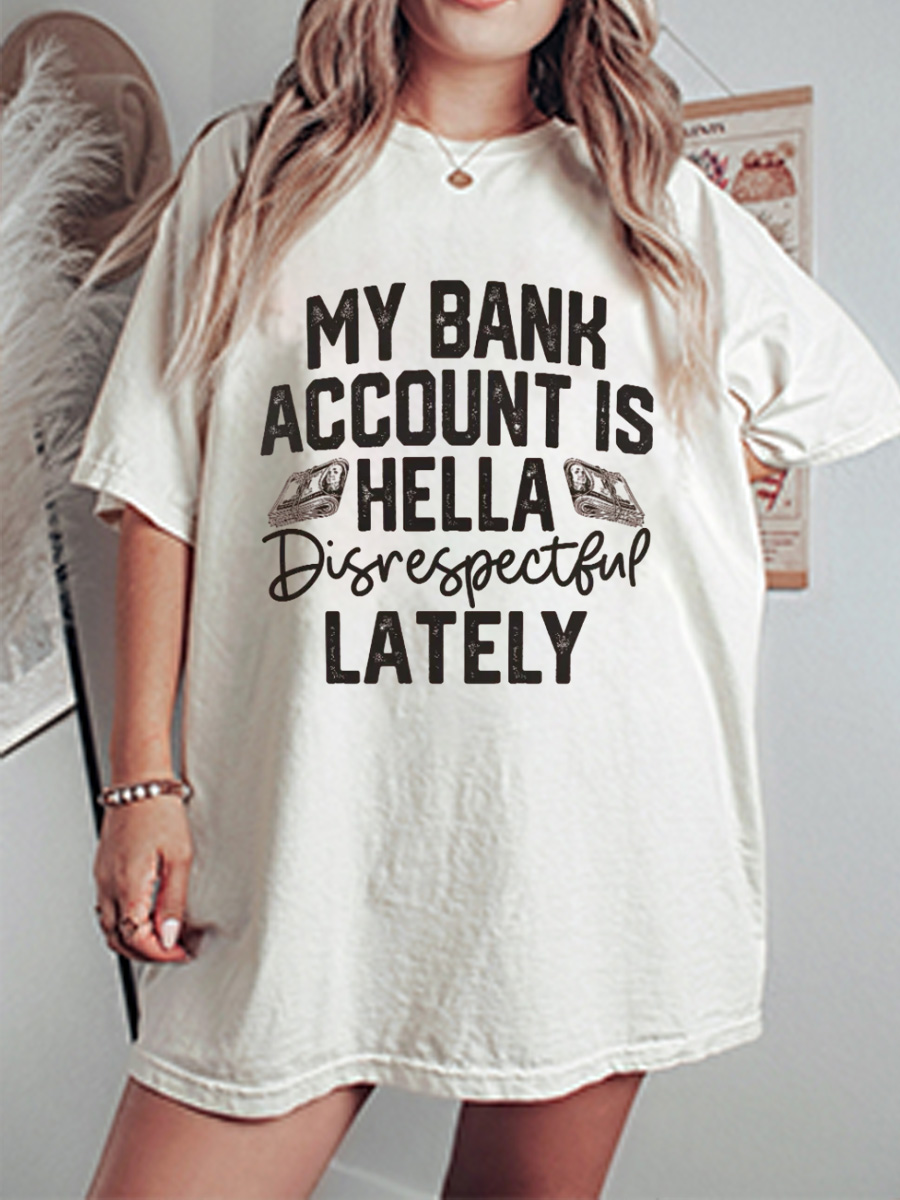 Vintage My Bank Account Is Hella Disrespectful Lately Oversize Graphic Tee