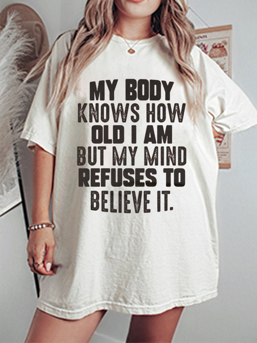 Vintage My Body Knows How Old I Am But My Mind Refuses To Believe It Oversize Graphic Tee