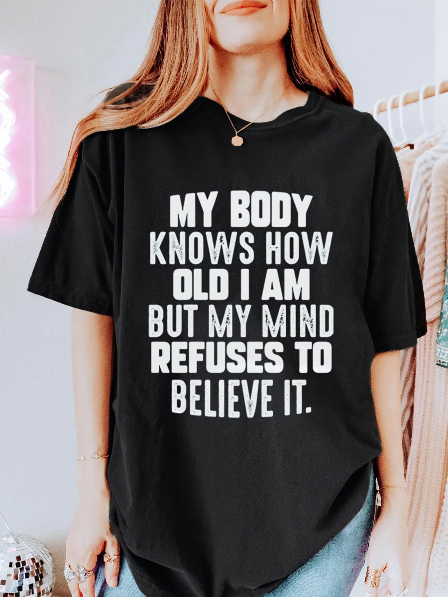 Vintage My Body Knows How Old I Am But My Mind Refuses To Believe It Oversize Graphic Tee