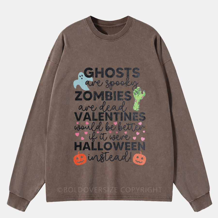 Vintage Valentines Would Be Better If It Were Halloween Instead Washed Long Sleeve Shirt