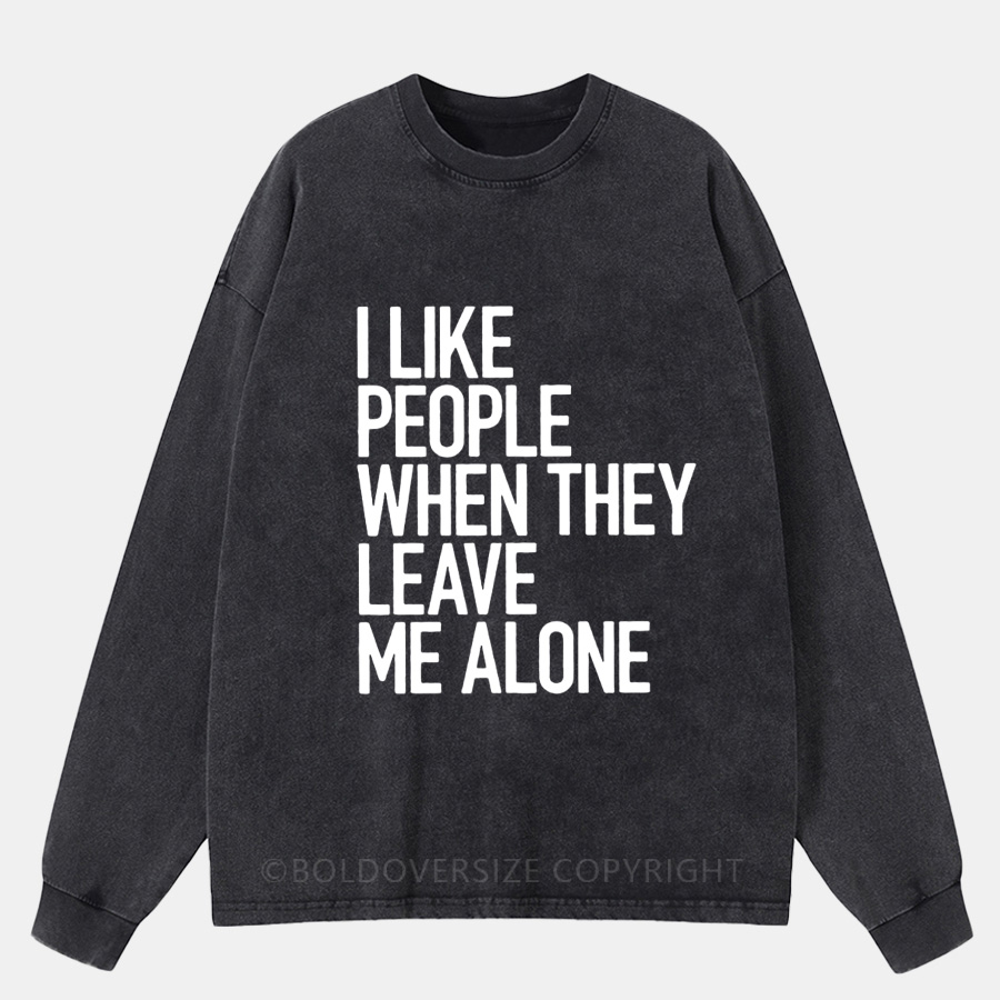Vintage I Like People When They Leave Me Alone Washed Long Sleeve Shirt