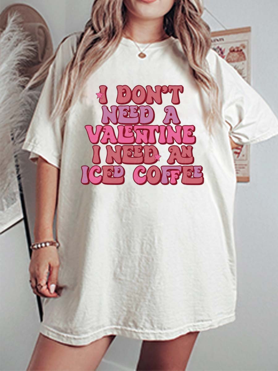 Vintage I Don’t Need A Valentine I Need An Iced Coffee Oversize Graphic Tee