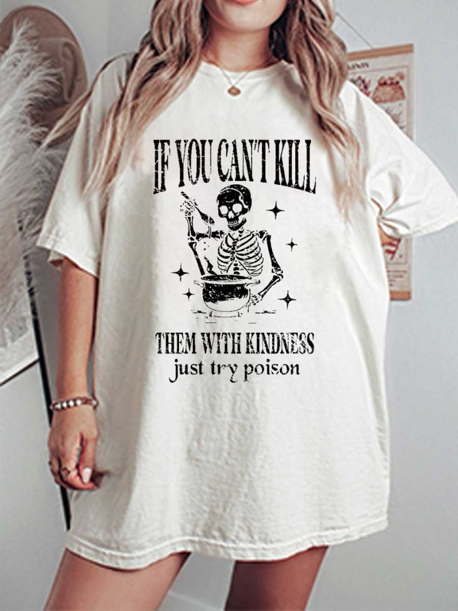 Vintage If You Can'T Kill Them With Kindness Just Try Poison Oversize Graphic Tee