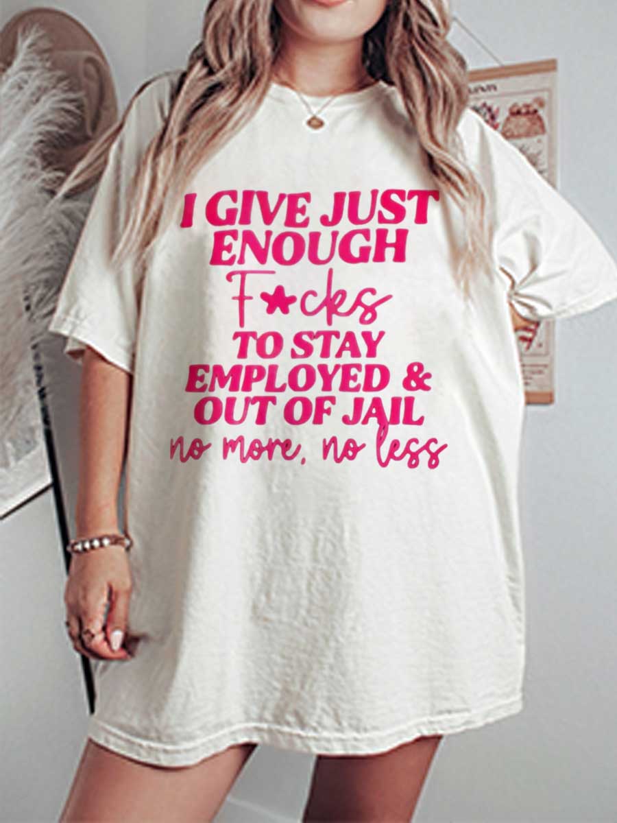 Vintage I Give Just Enough F*Cks To Stay Employed & Out Of Jail No More, No Less Oversize Graphic Tee