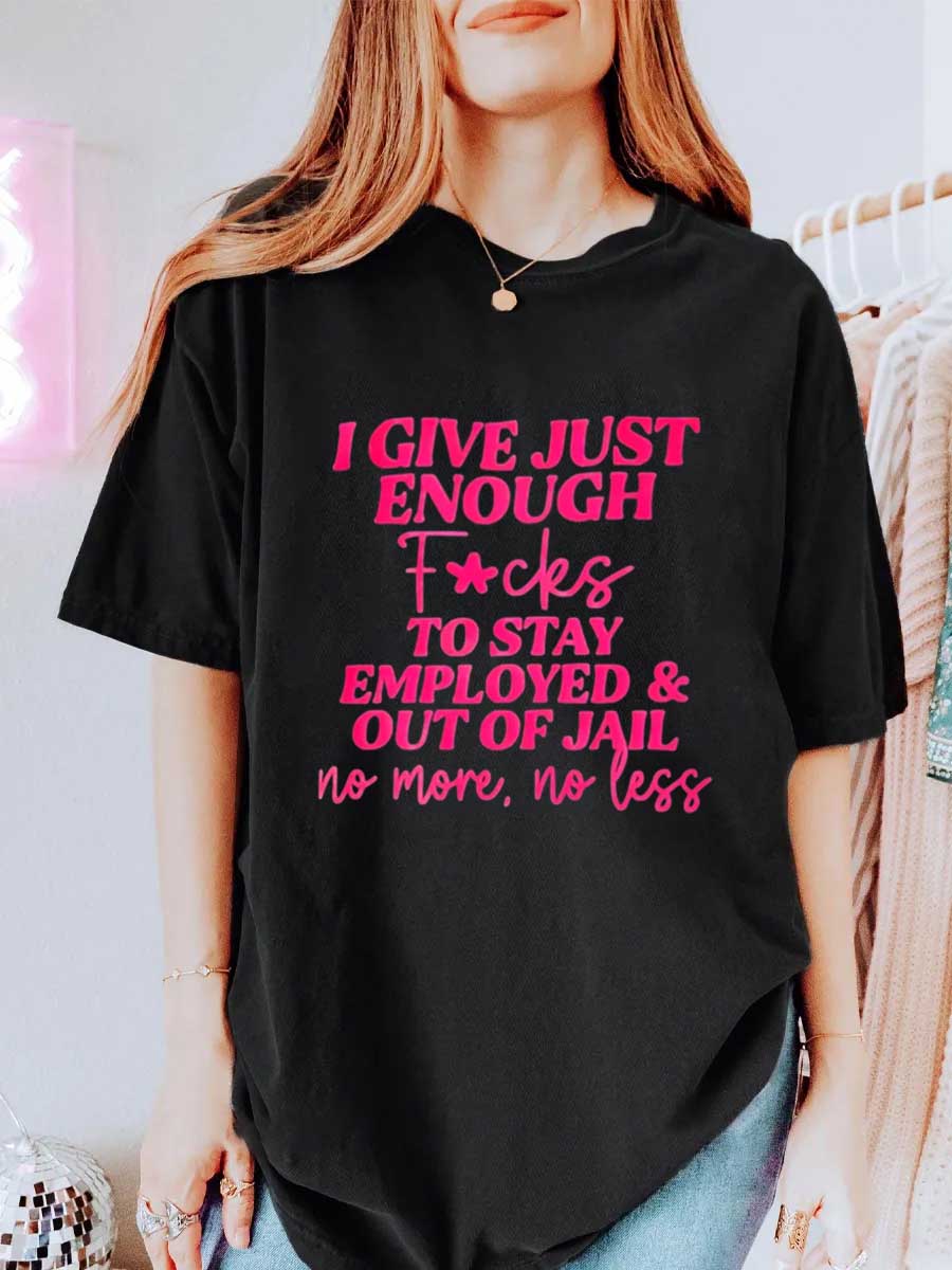 Vintage I Give Just Enough F*Cks To Stay Employed & Out Of Jail No More, No Less Oversize Graphic Tee