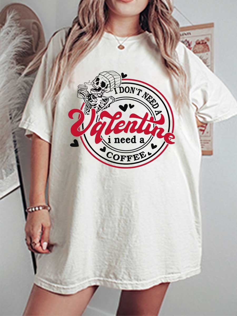 Vintage I Dont Need A Valentine I Need A Coffee Oversize Graphic Tee