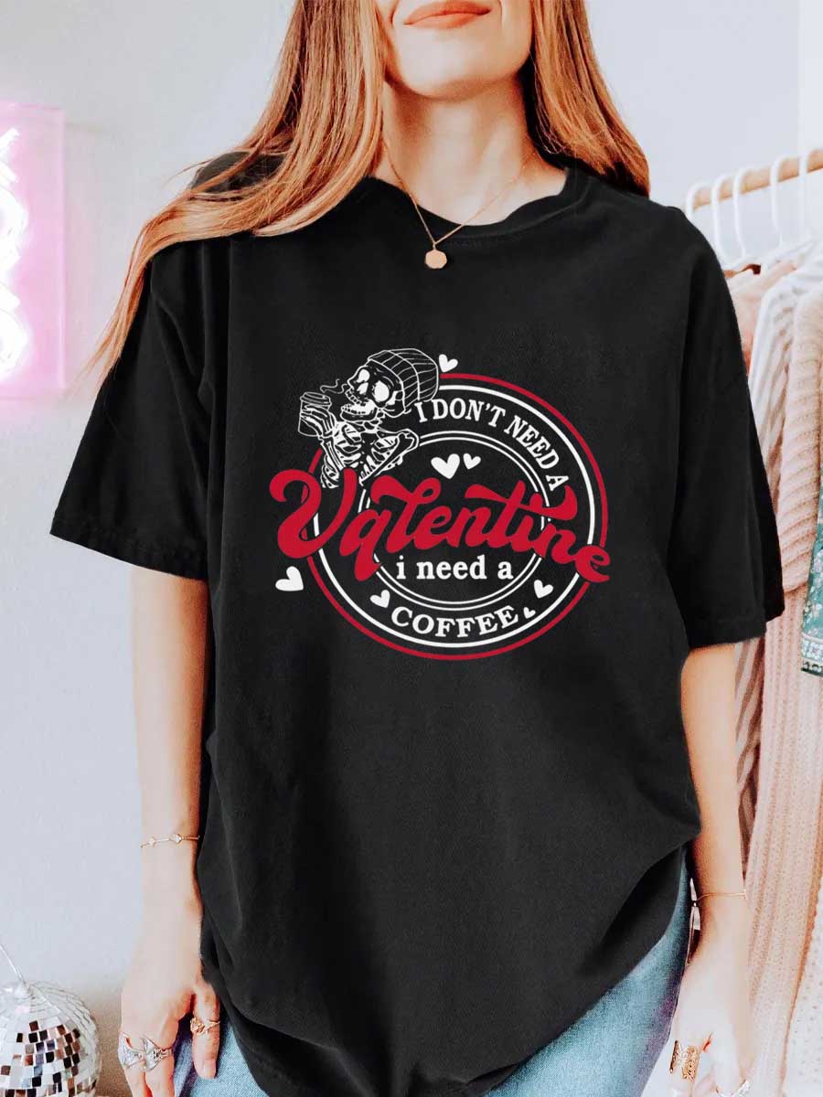 Vintage I Dont Need A Valentine I Need A Coffee Oversize Graphic Tee