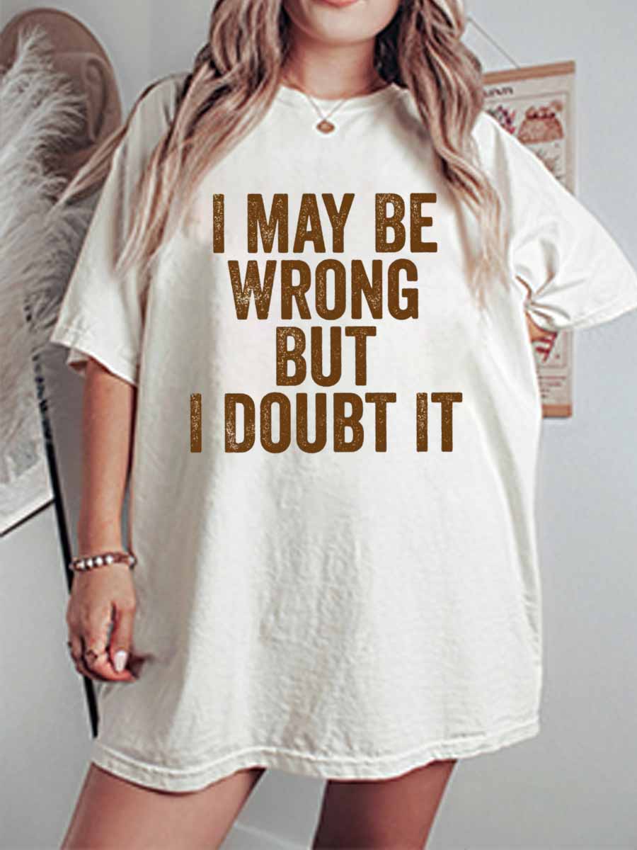 Vintage I May Be Wrong But I Doubt It Oversize Graphic Tee