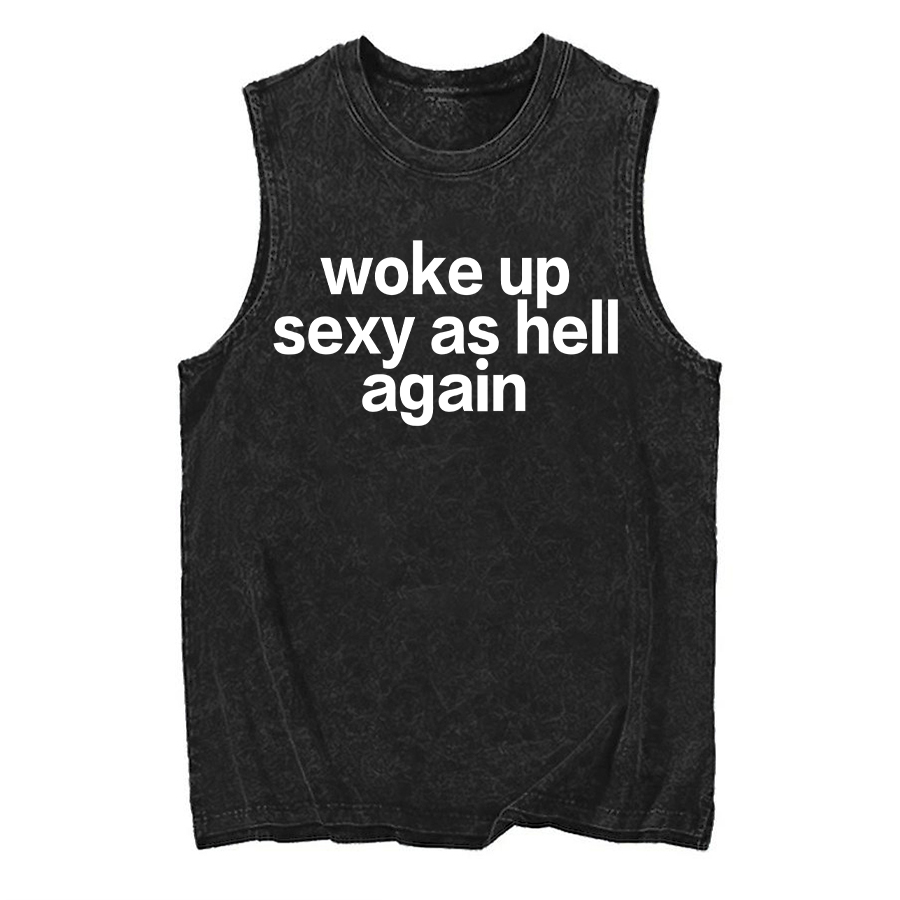Vintage Woke Up Sexy As Hell Again Washed Tank