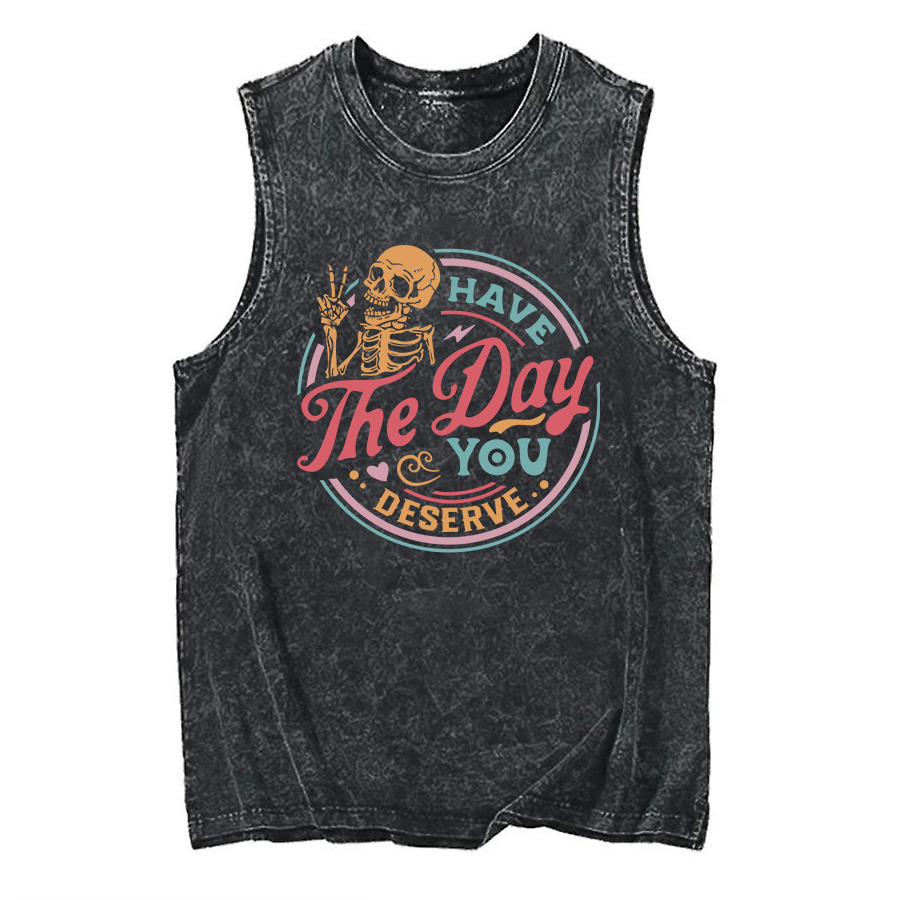 Vintage Have The Day You Deserve Washed Tank