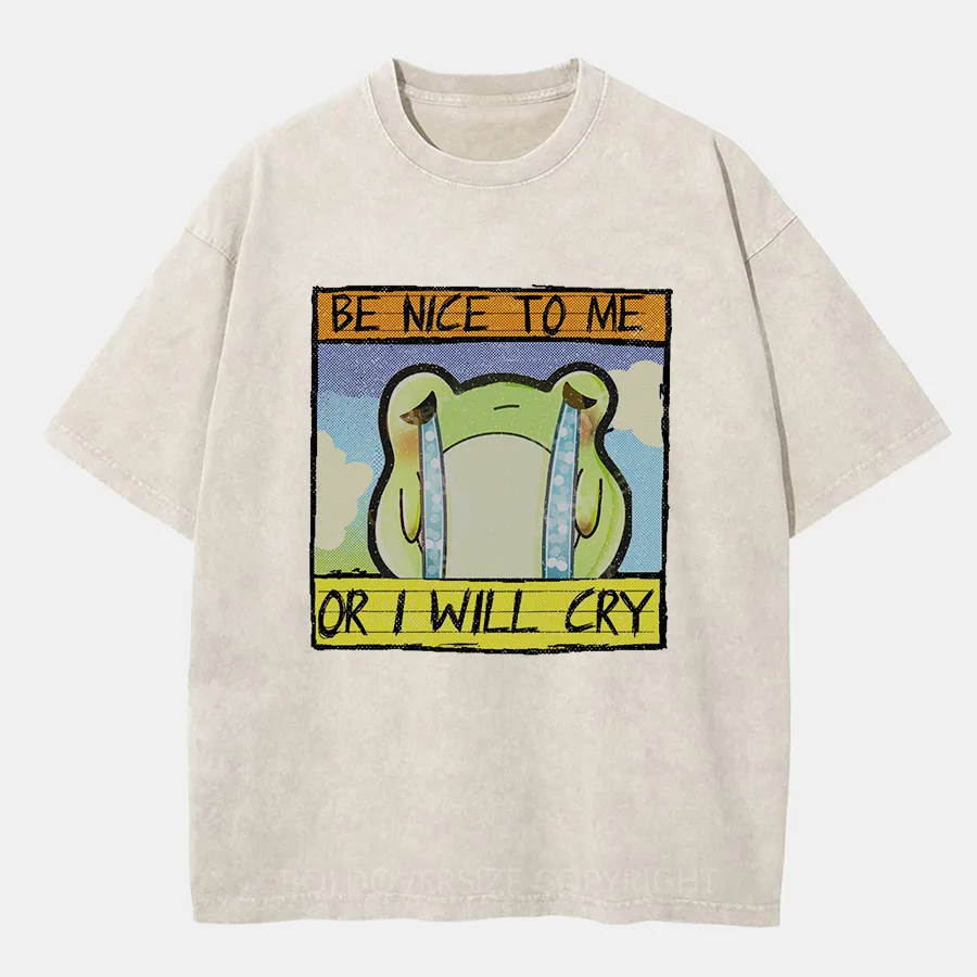 Vintage Be Nice To Me, Or I Will Cry Washed T-Shirt