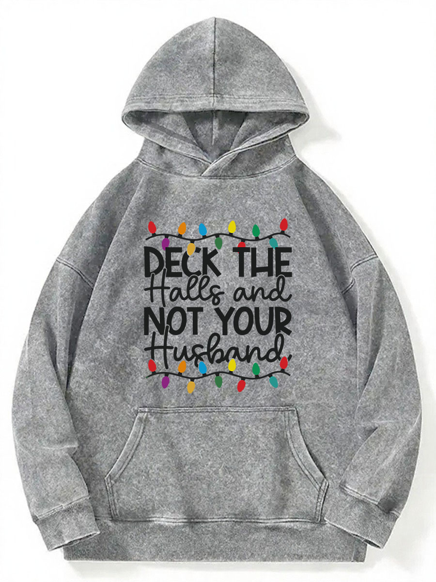 Vintage Deck The Halls And Not Your Husband Washed Hoodie