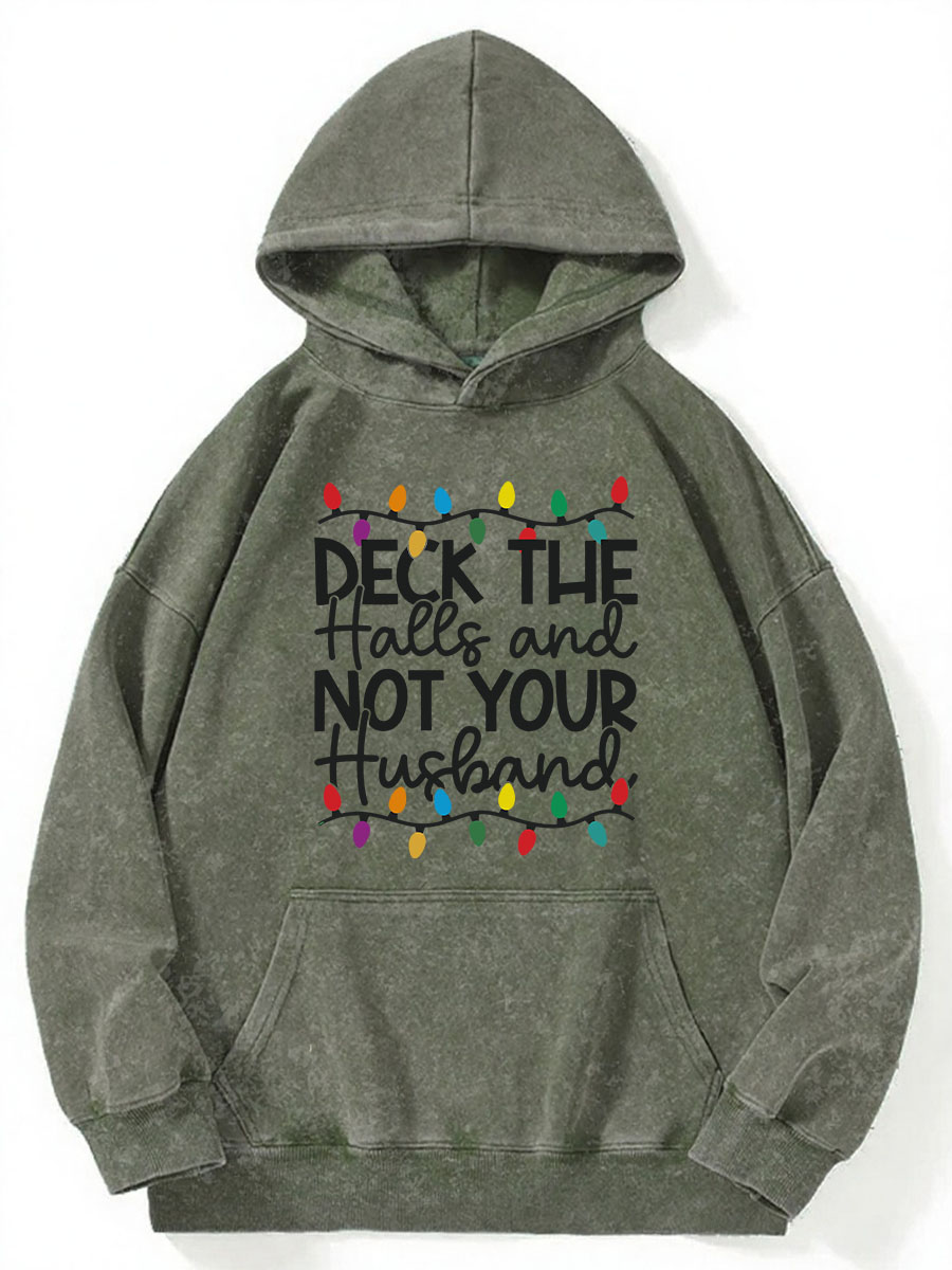 Vintage Deck The Halls And Not Your Husband Washed Hoodie