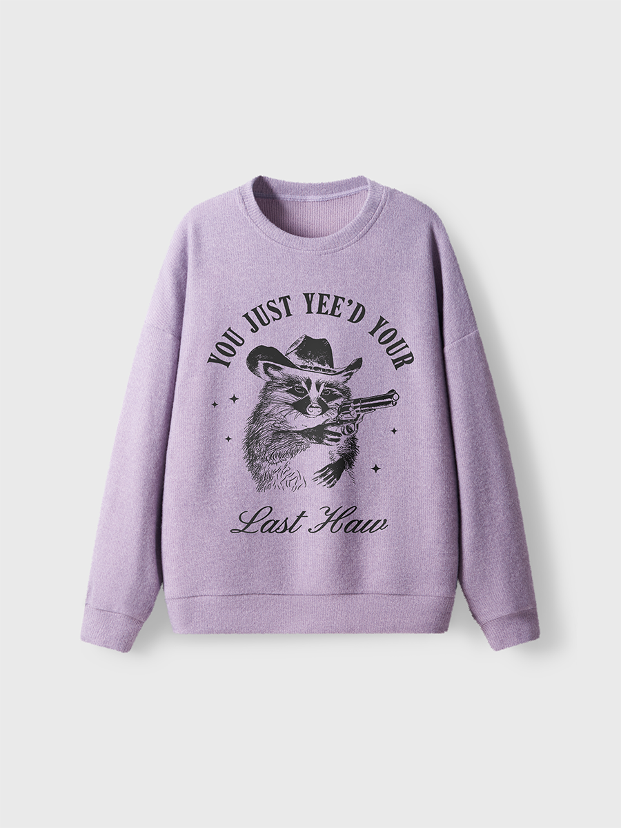 Vintage Funny Cowboy Raccoon You Just Yee'D Your Last Haw Fuzzy Sweater
