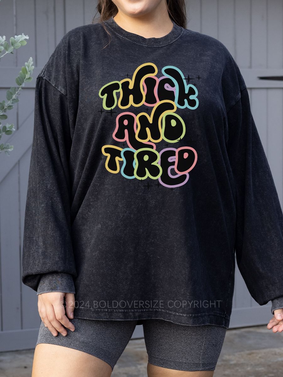 Vintage Thick And Tired Washed Long Sleeve Shirt