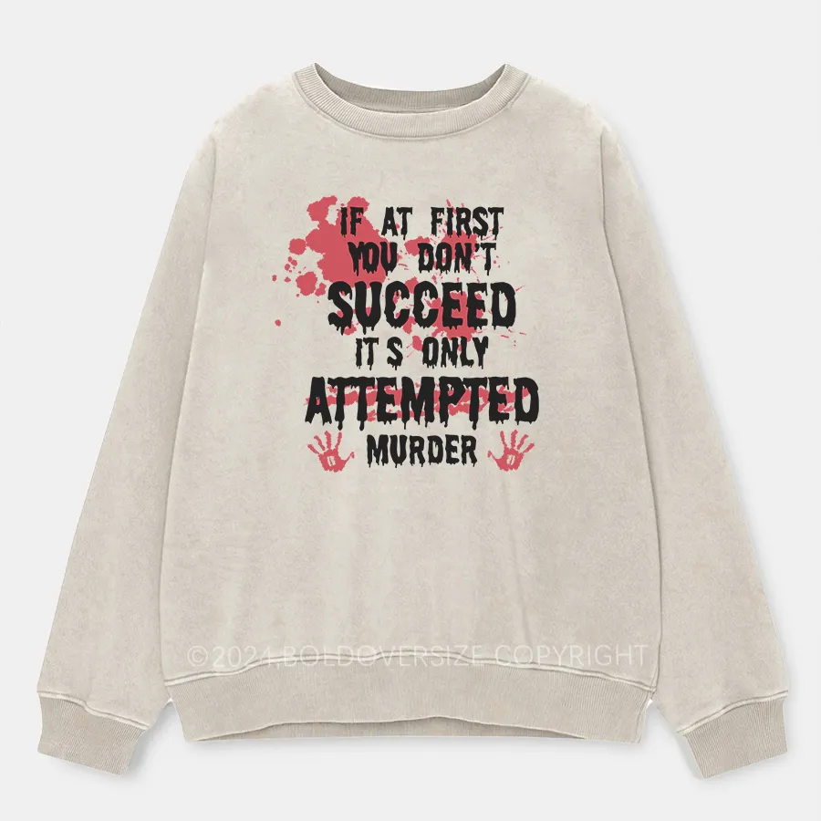 Vintage If At First You Don'T Washed Sweatshirt