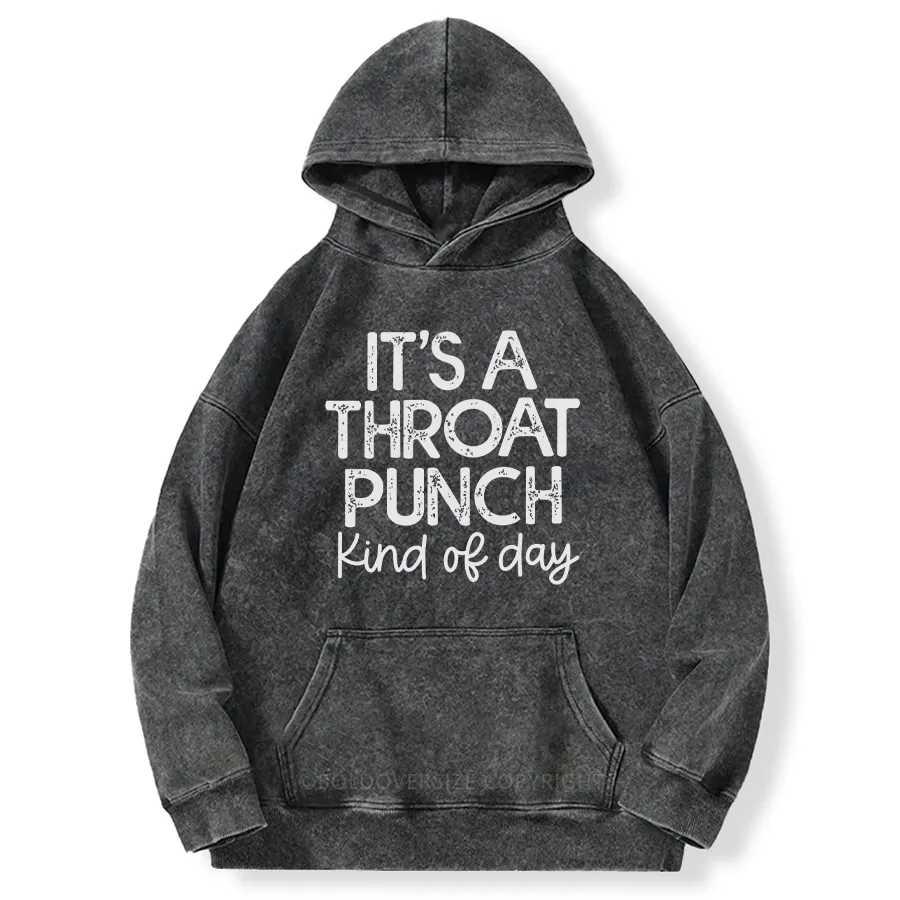 Vintage It'S A Throat Punch Kind Of Day Washed Hoodie