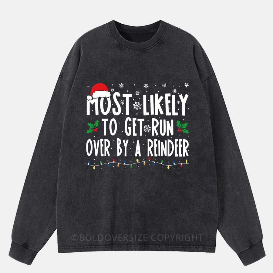 Vintage Most Likely To Get Run Over By A Reindee Washed Long Sleeve Shirt