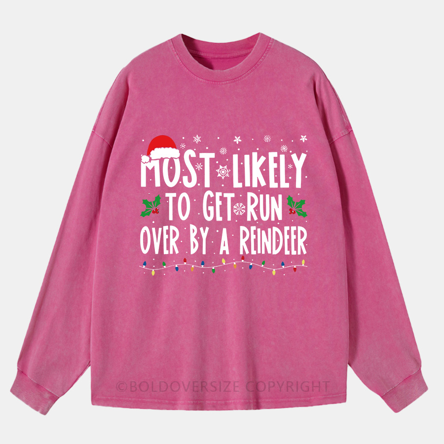 Vintage Most Likely To Get Run Over By A Reindee Washed Long Sleeve Shirt