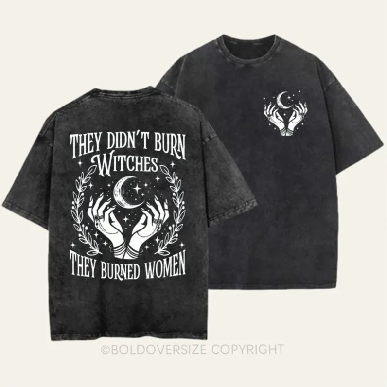 Vintage They Didn'T Burn Witches They Burned Wome 2 Side Patten Novel Washed T-Shirt