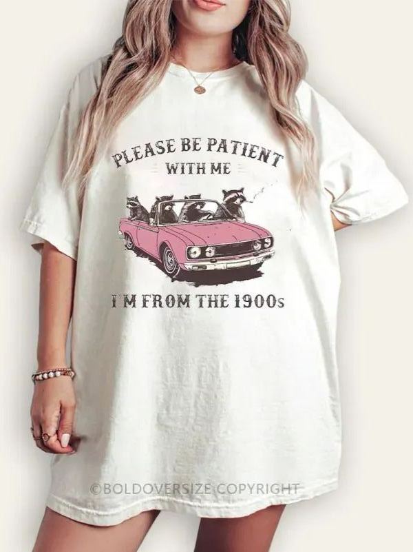 Vintage Please Be Patient With Me I'M From The 1900S Tee