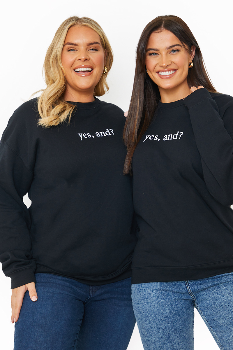 BLACK 'YES, AND?' PRINTED SWEATSHIRT