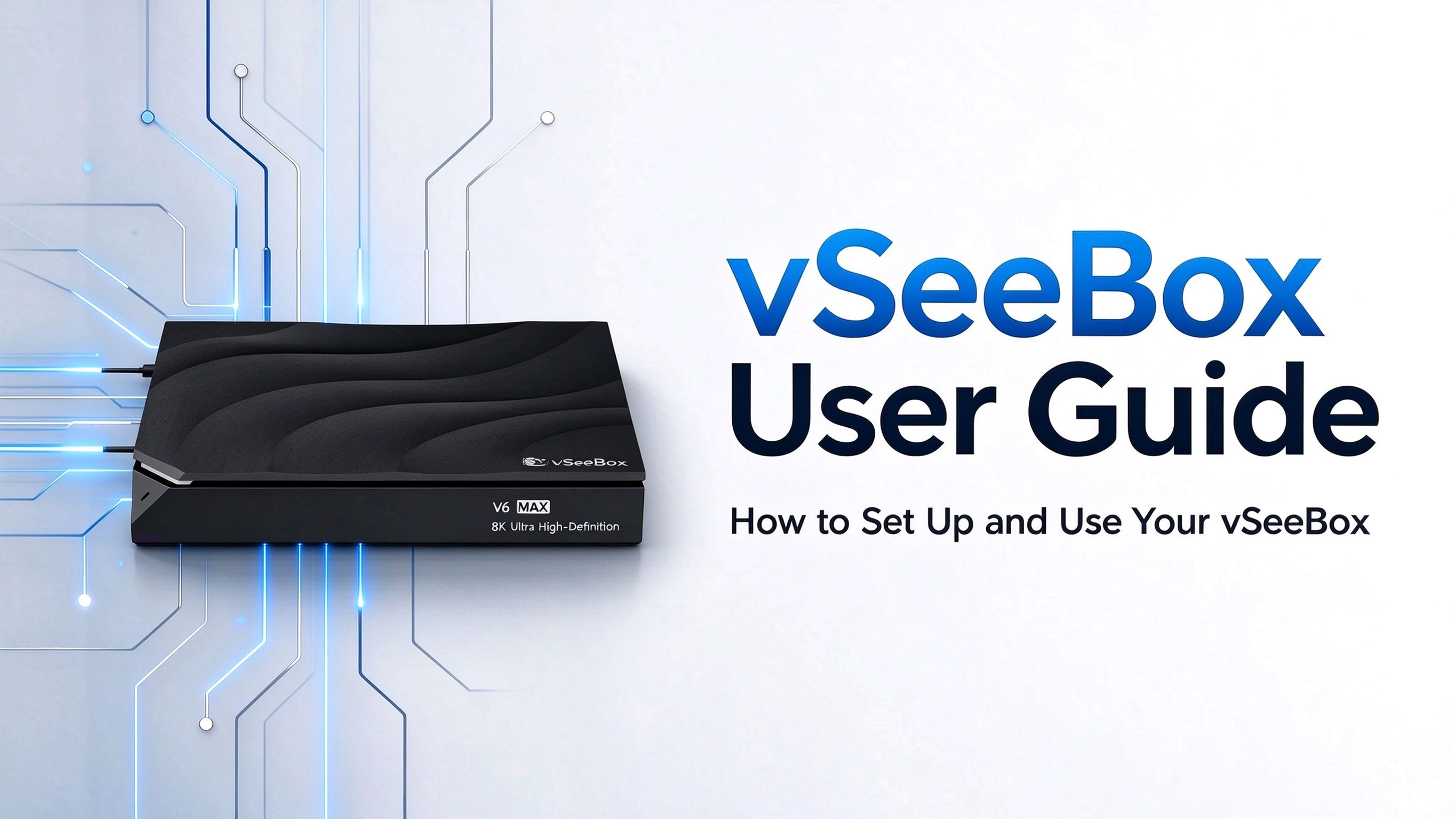 vSeeBox User Guide: How to Set Up and Use Your vSeeBox