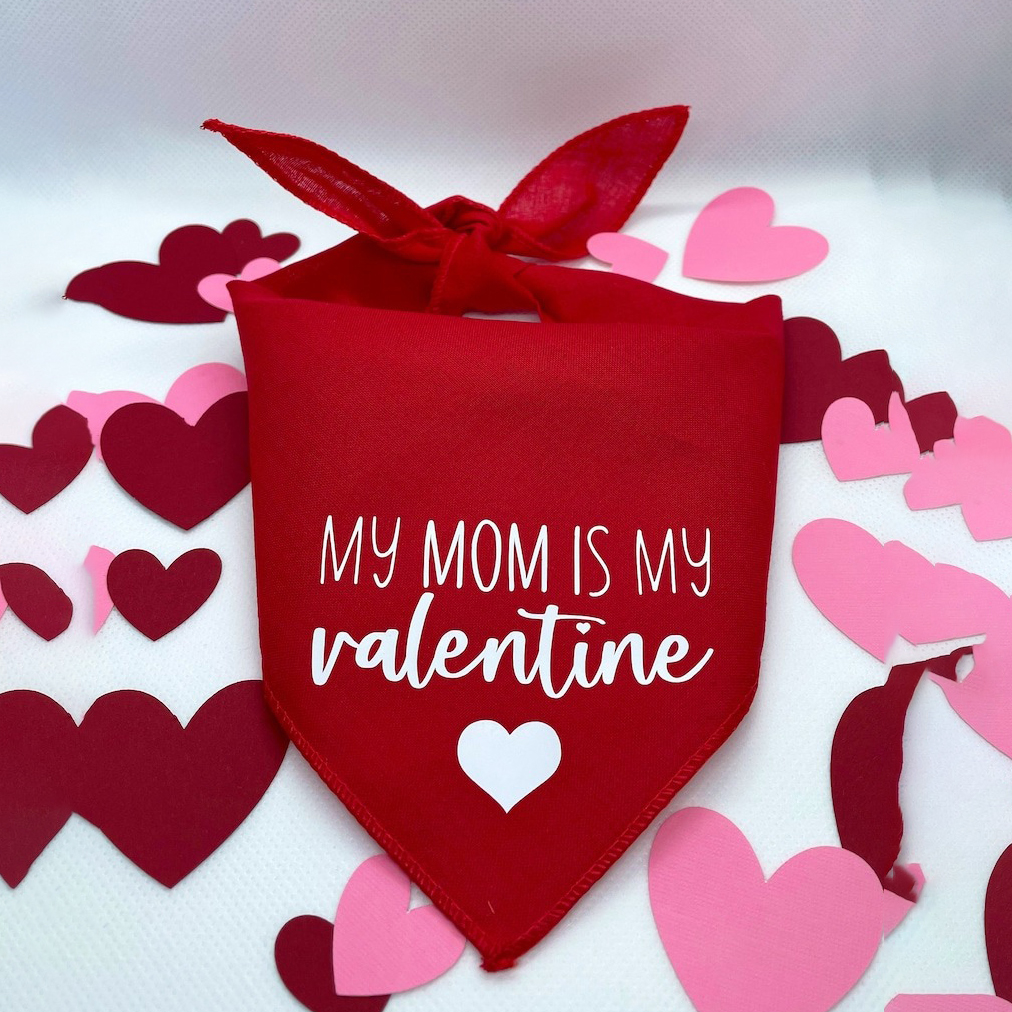 Valentine’s Day Bandana-My Mom Is My Valentine