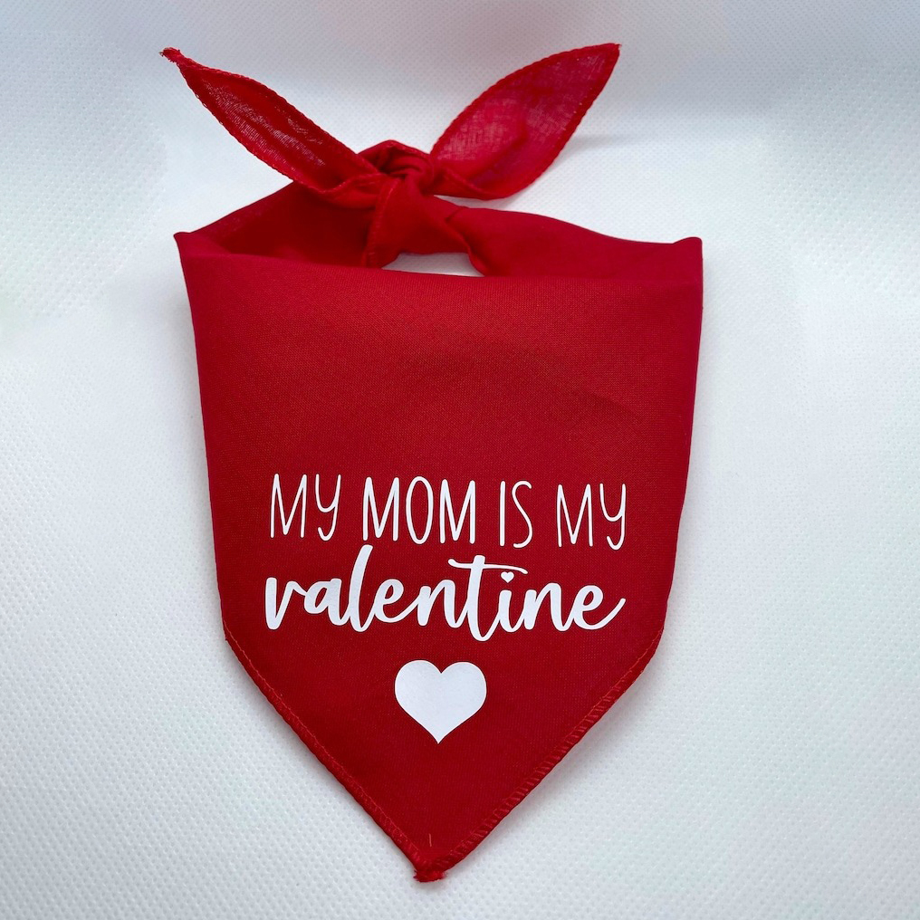 Valentine’s Day Bandana-My Mom Is My Valentine