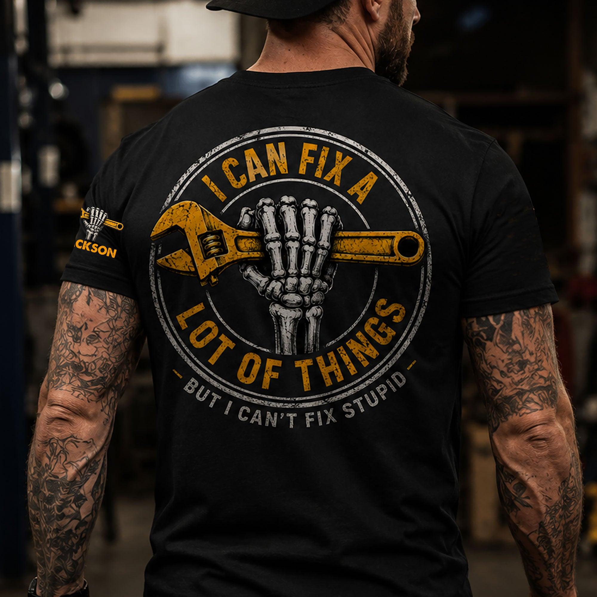 I Can Fix A Lot Of Things But I Can't Fix Stupid - With Name On Sleeve - Personalized Shirt - MySpotifyGlass