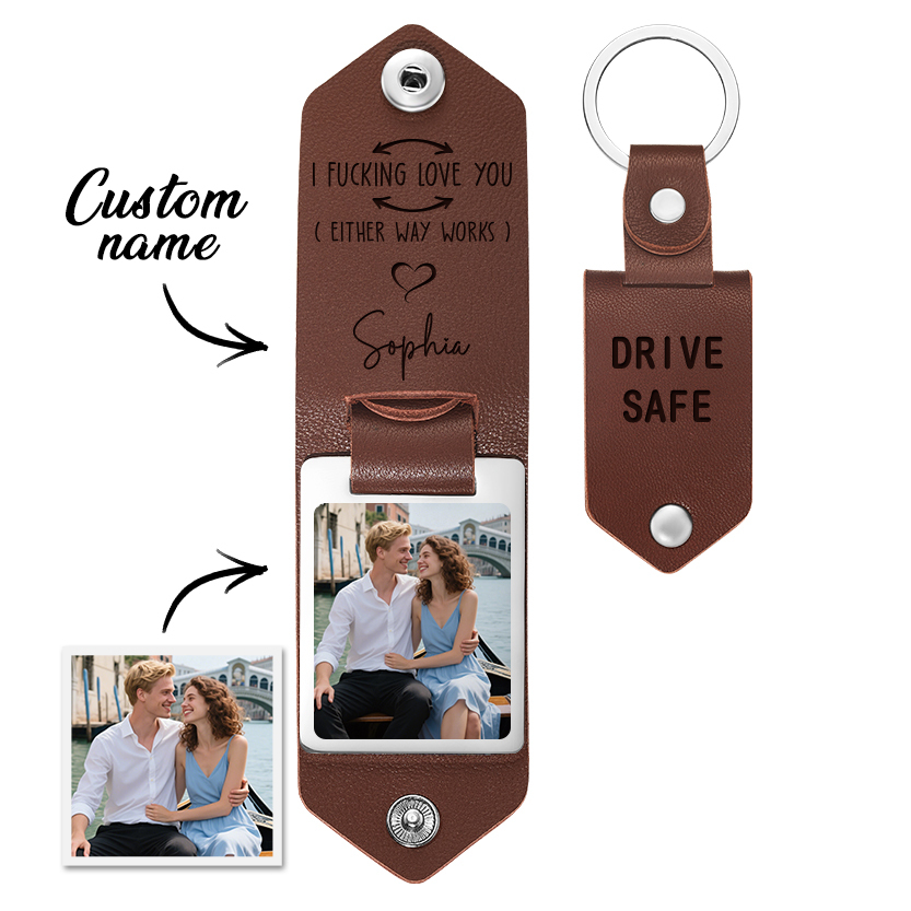 Drive Safe I F-king Love You - Personalized Leather Photo Keychain